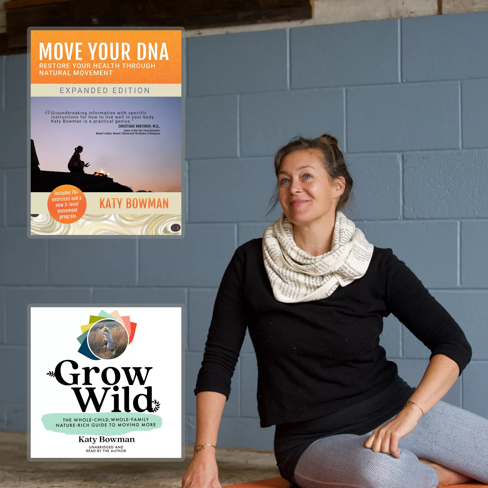Katy Bowman in an exercise studio wearing a white scarf and black, long sleeve shirt against a light blue cinder-block wall. On the left are cover images for two of her books. The top one is "Move Your DNA" the bottom one is "Grow Wild."