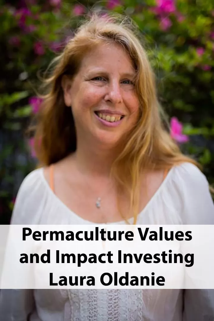 Laura Oldanie wearing a white shirt in front of flowers bushes with red blossoms. Text on the image reads Permaculture Values and Impact Investing Laura Oldanie